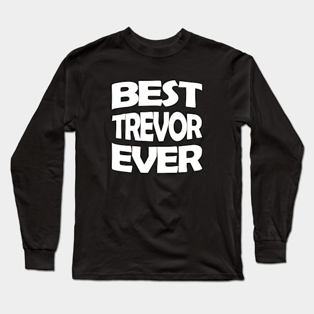 Best Trevor ever Long Sleeve T-Shirt by TTL